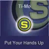 Ti-Mo - Put Your Hands Up (Remixes) - EP